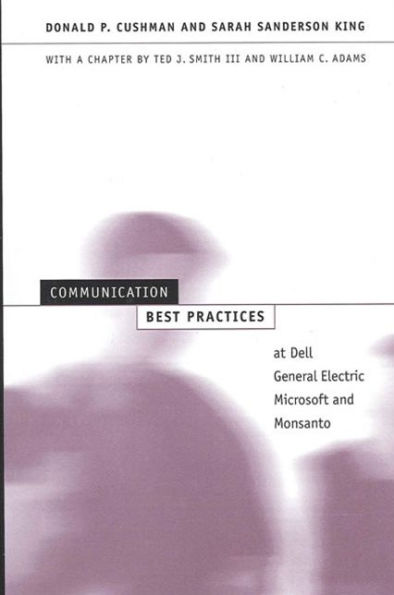 Communication Best Practices at Dell, General Electric, Microsoft, and Monsanto / Edition 1