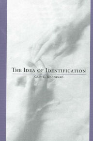 Title: The Idea of Identification / Edition 1, Author: Gary C. Woodward