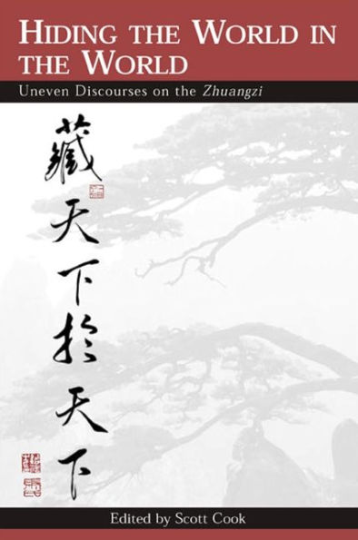 Hiding the World in the World: Uneven Discourses on the Zhuangzi