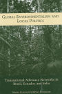 Global Environmentalism and Local Politics: Transnational Advocacy Networks in Brazil, Ecuador, and India / Edition 1