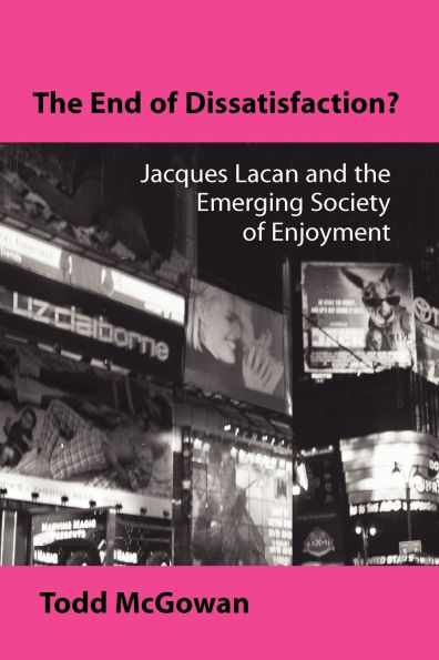 The End of Dissatisfaction?: Jacques Lacan and the Emerging Society of Enjoyment