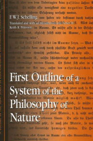 Title: First Outline of a System of the Philosophy of Nature / Edition 1, Author: F. W. J. Schelling