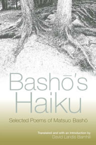 Title: Basho's Haiku: Selected Poems of Matsuo Basho / Edition 1, Author: Matsuo Basho