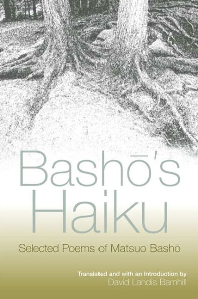 Basho's Haiku: Selected Poems of Matsuo Basho / Edition 1