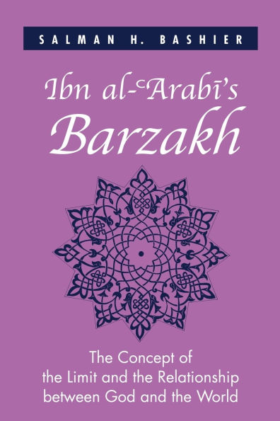 Ibn al-?Arabi's Barzakh: The Concept of the Limit and the Relationship between God and the World