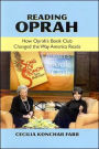 Reading Oprah: How Oprah's Book Club Changed the Way America Reads