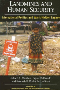 Title: Landmines and Human Security: International Politics and War's Hidden Legacy, Author: Richard A. Matthew