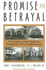 Title: Promise and Betrayal: Universities and the Battle for Sustainable Urban Neighborhoods / Edition 1, Author: John I. Gilderbloom