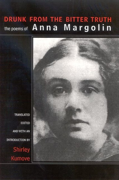Drunk from the Bitter Truth: The Poems of Anna Margolin