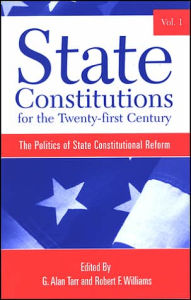Title: State Constitutions for the Twenty-first Century, Volume 1: The Politics of State Constitutional Reform, Author: Robert F. Williams