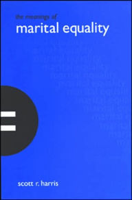 Title: The Meanings of Marital Equality, Author: Scott R. Harris