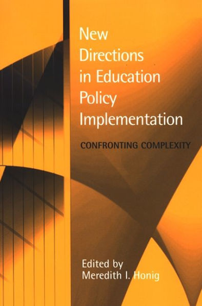 New Directions in Education Policy Implementation: Confronting Complexity / Edition 1