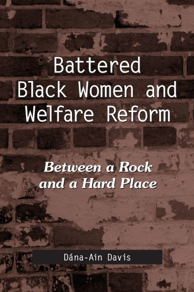 Battered Black Women and Welfare Reform: Between a Rock and a Hard Place / Edition 1