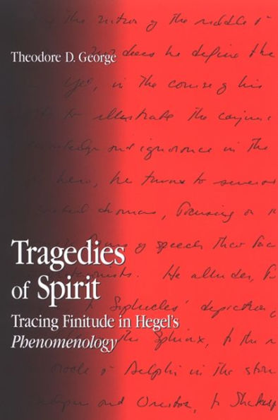 Tragedies of Spirit: Tracing Finitude Hegel's Phenomenology