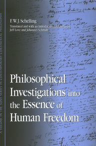 Title: Philosophical Investigations into the Essence of Human Freedom / Edition 1, Author: F. W. J. Schelling