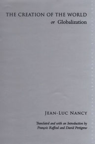 Title: The Creation of the World or Globalization, Author: Jean-Luc Nancy