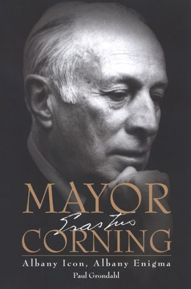 Mayor Corning: Albany Icon, Albany Enigma