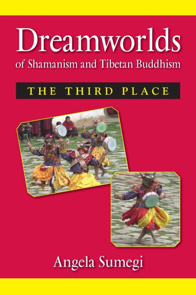 Dreamworlds of Shamanism and Tibetan Buddhism: The Third Place