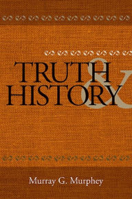 Title: Truth and History, Author: Murray G. Murphey