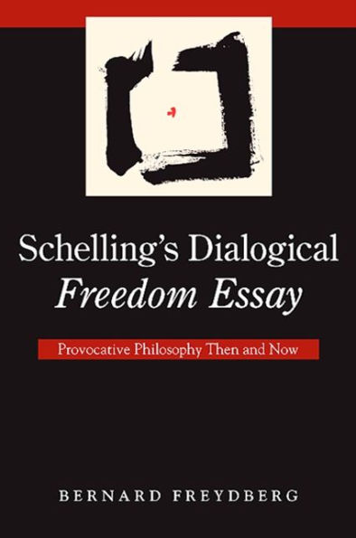 Schelling's Dialogical Freedom Essay: Provocative Philosophy Then and Now