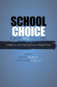 Title: School Choice Policies and Outcomes: Empirical and Philosophical Perspectives, Author: Walter Feinberg