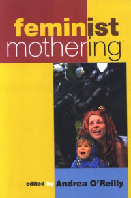 Title: Feminist Mothering, Author: Andrea O'Reilly