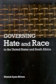 Title: Governing Hate and Race in the United States and South Africa, Author: Patrick Lynn Rivers