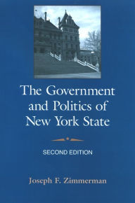 Title: The Government and Politics of New York State: Second Edition, Author: Joseph F. Zimmerman