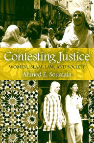 Title: Contesting Justice: Women, Islam, Law, and Society, Author: Ahmed E. Souaiaia