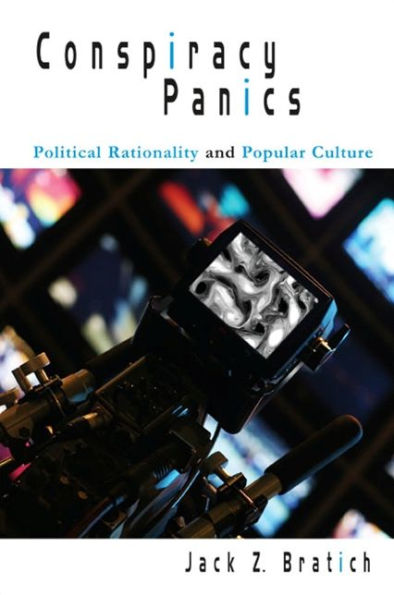 Conspiracy Panics: Political Rationality and Popular Culture