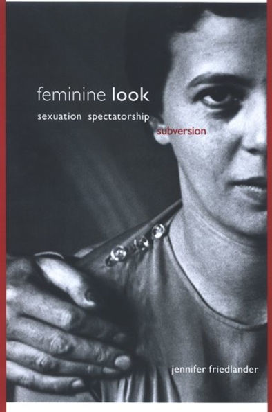 Feminine Look: Sexuation, Spectatorship, Subversion
