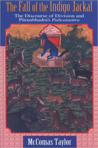 Title: The Fall of the Indigo Jackal: The Discourse of Division and Purnabhadra's Pancatantra, Author: McComas Taylor