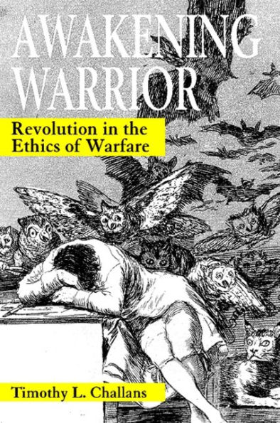 Awakening Warrior: Revolution in the Ethics of Warfare