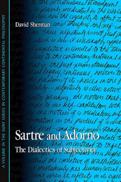 Sartre and Adorno: The Dialectics of Subjectivity