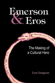 Title: Emerson and Eros: The Making of a Cultural Hero, Author: Len Gougeon