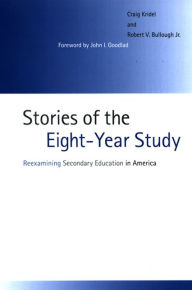 Title: Stories of the Eight Year Study: Reexamining Secondary Education in America, Author: Craig Kridel