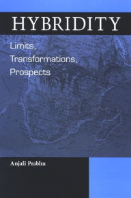 Title: Hybridity: Limits, Transformations, Prospects, Author: Anjali Prabhu