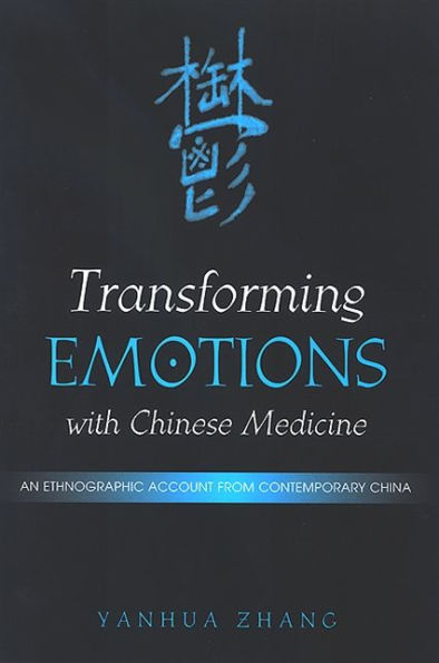 Transforming Emotions with Chinese Medicine: An Ethnographic Account from Contemporary China