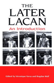 Title: The Later Lacan: An Introduction, Author: Veronique Voruz