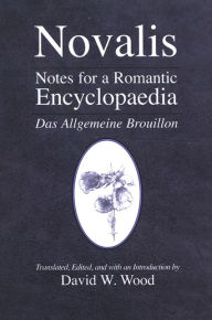 Title: Notes for a Romantic Encyclopaedia: Das Allgemeine Brouillon, Author: Novalis