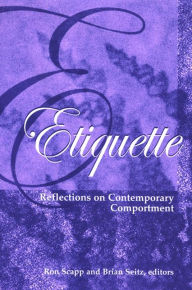 Title: Etiquette: Reflections on Contemporary Comportment, Author: Ron Scapp