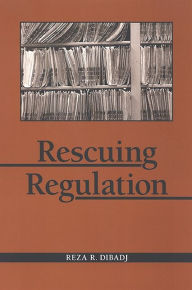 Title: Rescuing Regulation, Author: Reza Dibadj