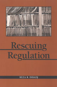 Title: Rescuing Regulation, Author: Reza R. Dibadj