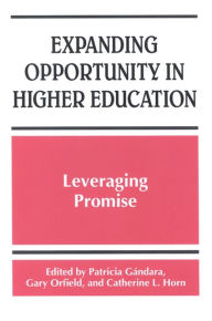 Title: Expanding Opportunity in Higher Education: Leveraging Promise, Author: Patricia Gándara