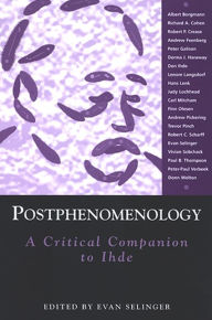 Title: Postphenomenology: A Critical Companion to Ihde, Author: Evan Selinger