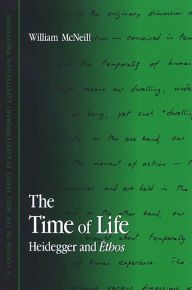 Title: The Time of Life: Heidegger and Ethos, Author: William McNeill