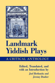 Title: Landmark Yiddish Plays: A Critical Anthology, Author: Joel Berkowitz