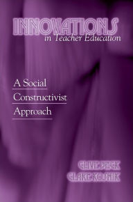 Title: Innovations in Teacher Education: A Social Constructivist Approach, Author: Clive Beck