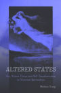 Altered States: Sex, Nation, Drugs, and Self-Transformation in Victorian Spiritualism