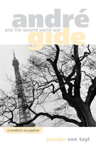 Title: Andre Gide and the Second World War: A Novelist's Occupation, Author: Jocelyn Van Tuyl